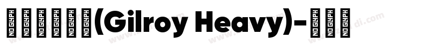 吉尔罗伊重型(Gilroy Heavy)字体转换